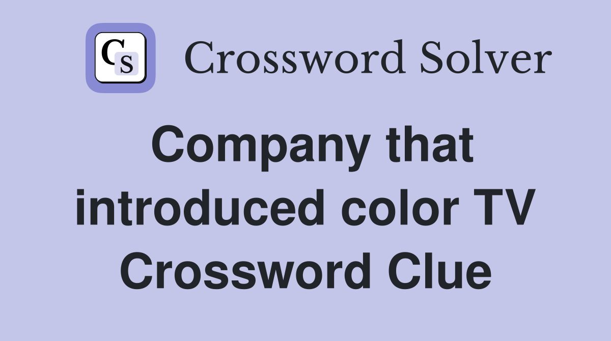 Company that introduced color TV Crossword Clue