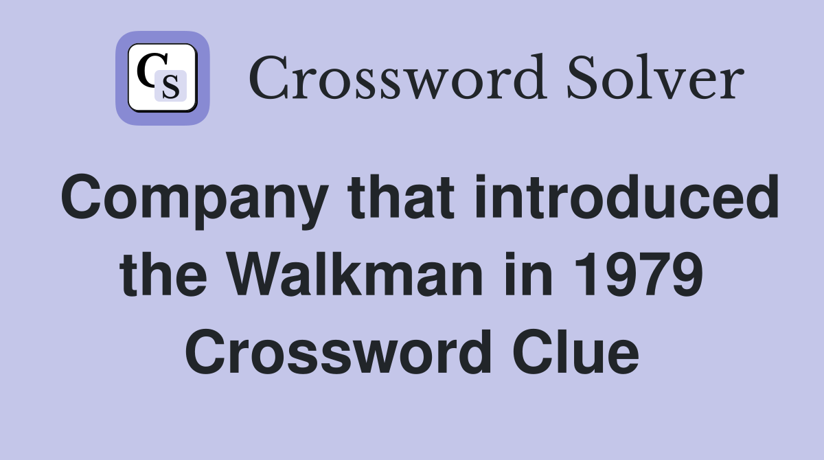 Company that introduced the Walkman in 1979 Crossword Clue