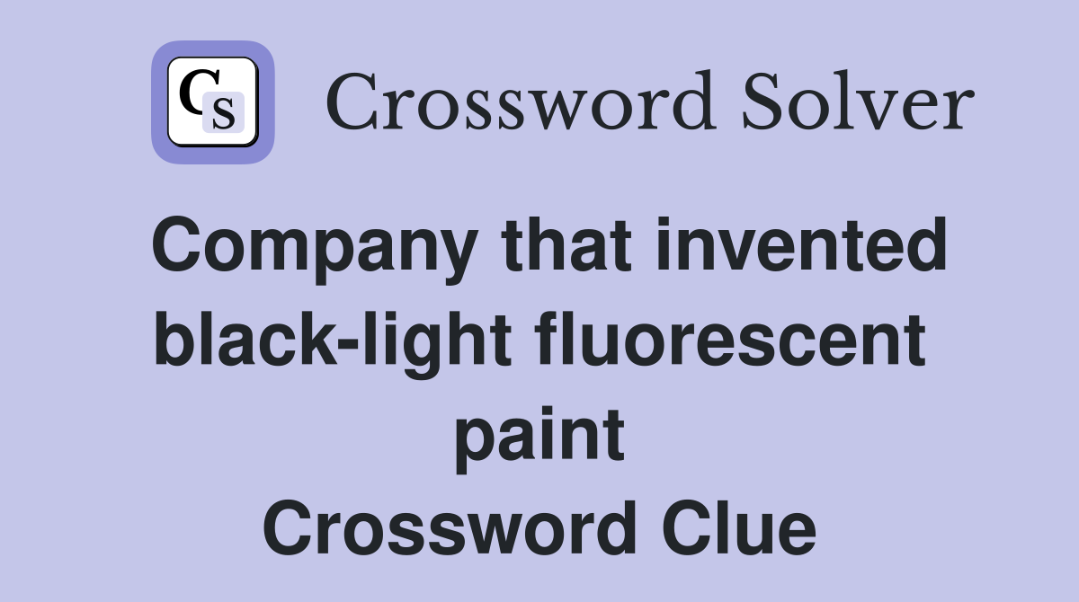 Company that invented black-light fluorescent paint Crossword Clue