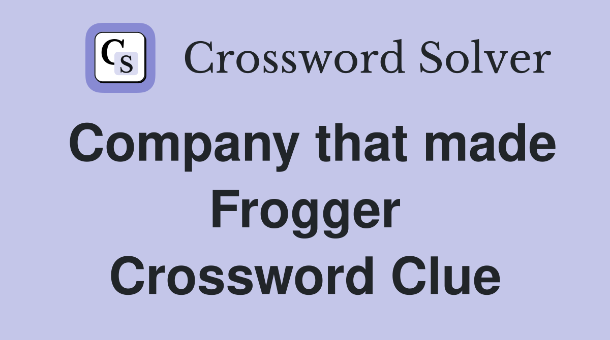 Company that made Frogger Crossword Clue