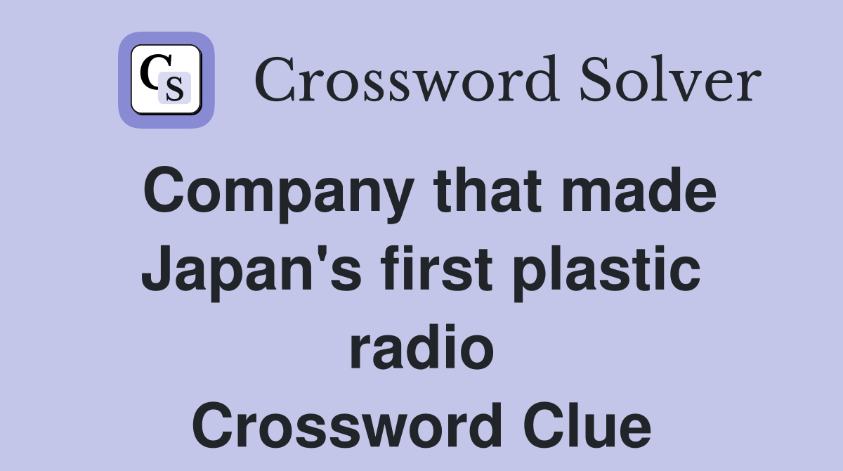 Company that made Japan's first plastic radio Crossword Clue