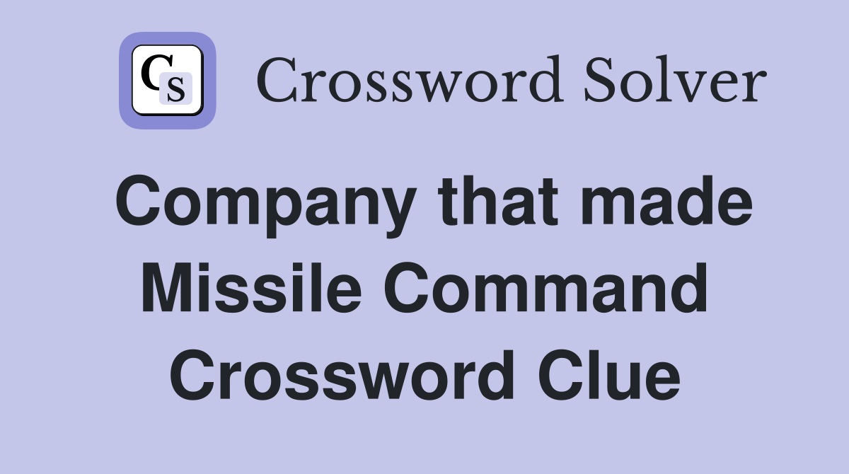Company that made Missile Command Crossword Clue