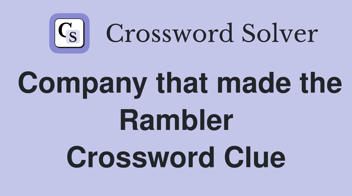 Company that made the Rambler Crossword Clue