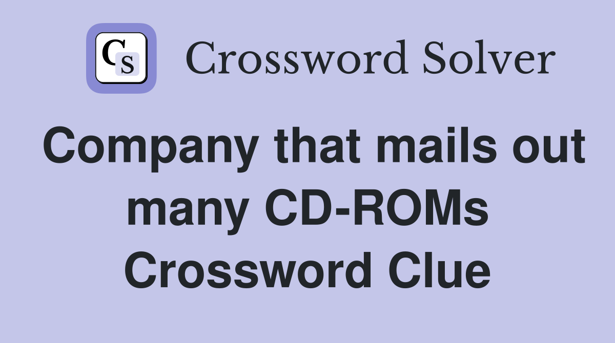 Company that mails out many CD-ROMs Crossword Clue