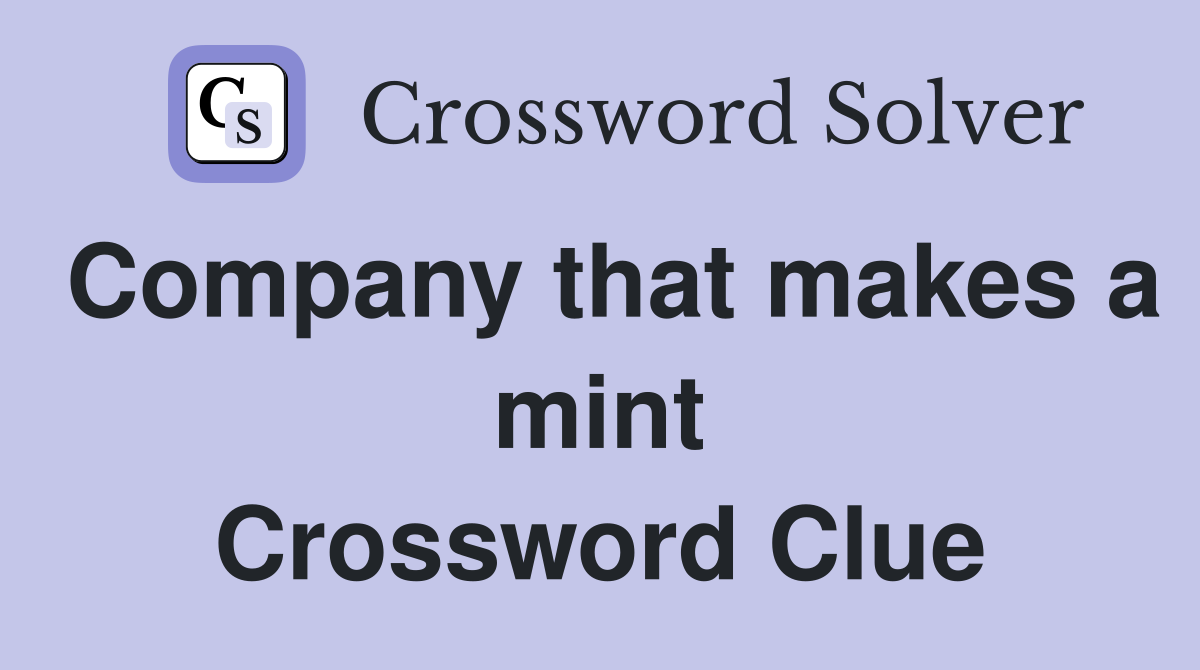 Company that makes a mint Crossword Clue