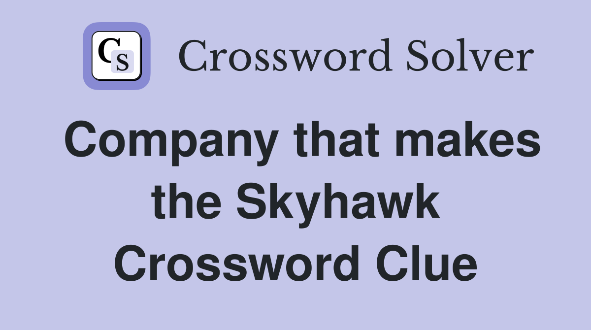 Company that makes the Skyhawk Crossword Clue