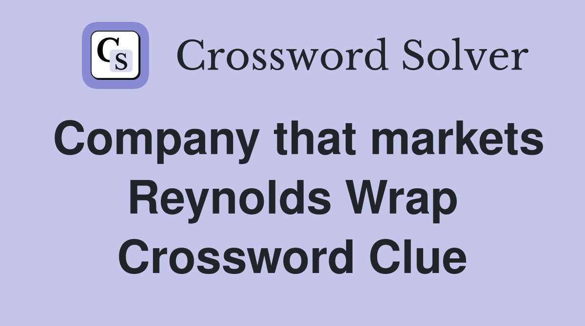 Company that markets Reynolds Wrap Crossword Clue