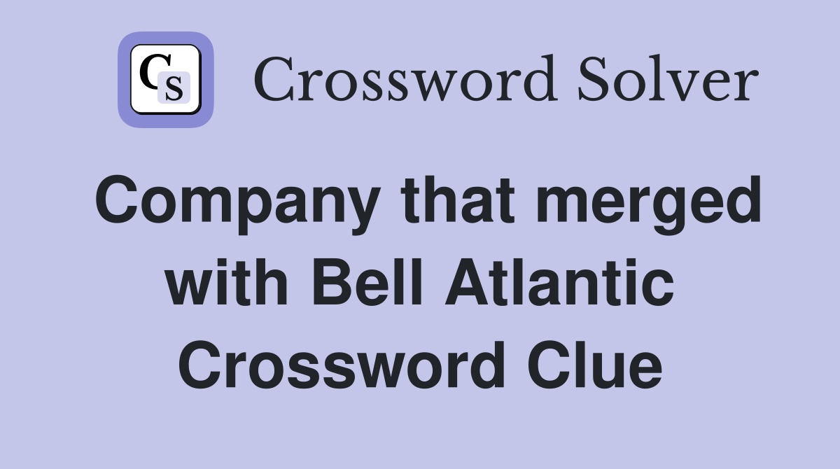 Company that merged with Bell Atlantic Crossword Clue