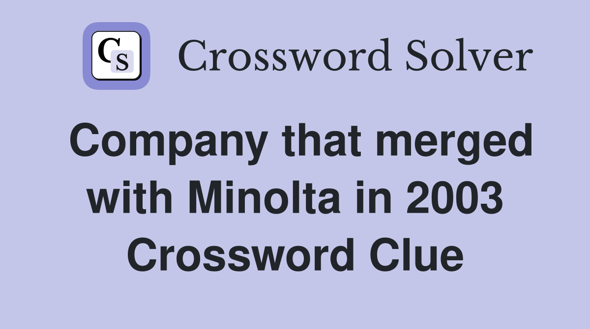 Company that merged with Minolta in 2003 Crossword Clue