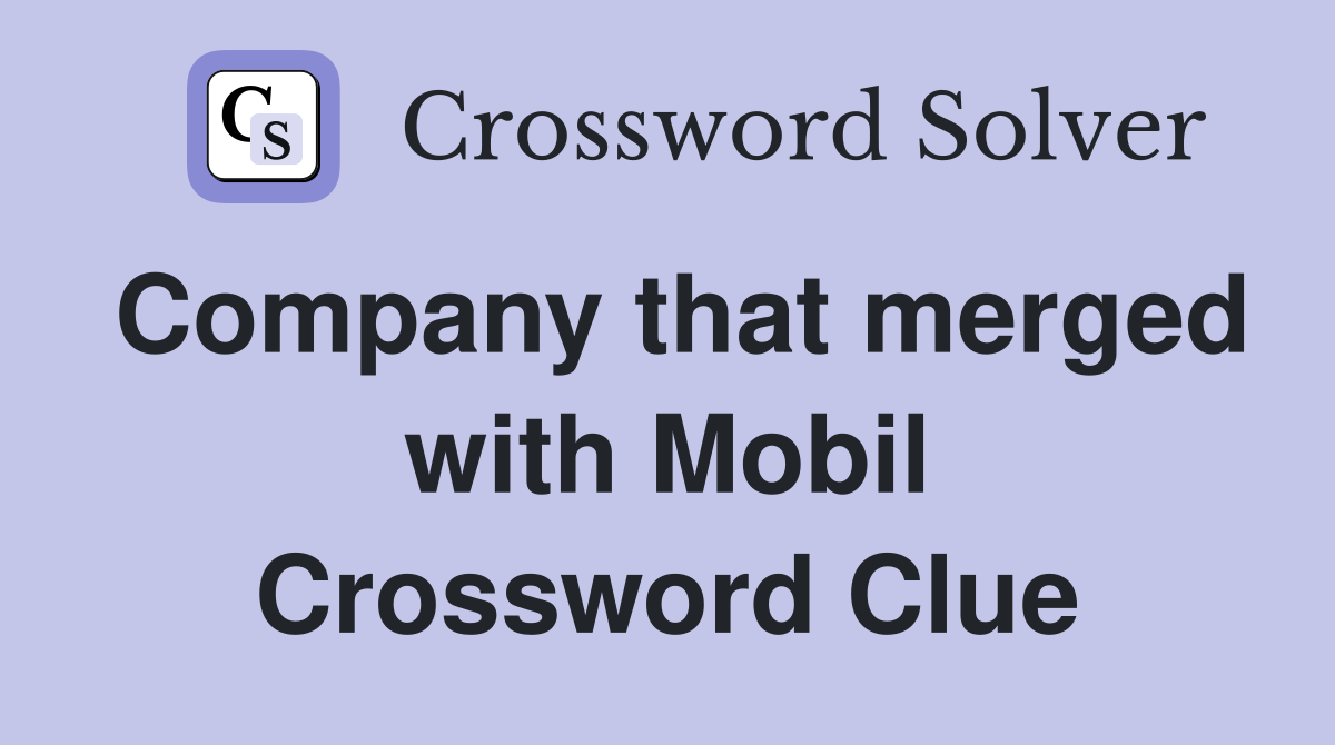Company that merged with Mobil Crossword Clue