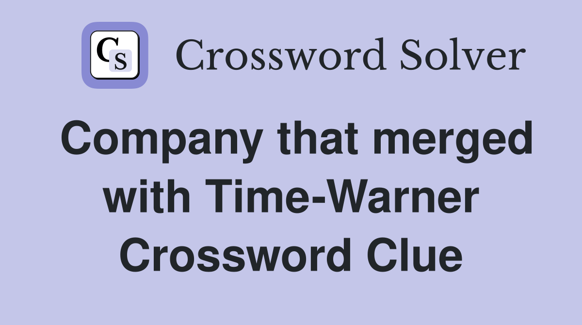 Company that merged with Time-Warner Crossword Clue