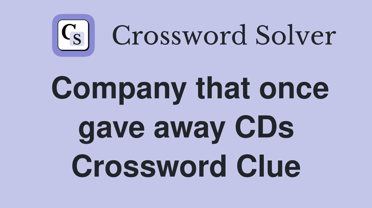 Company that once gave away CDs Crossword Clue