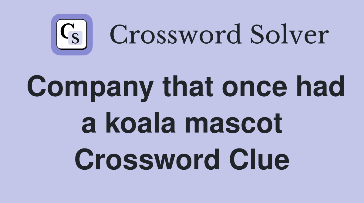 Company that once had a koala mascot Crossword Clue
