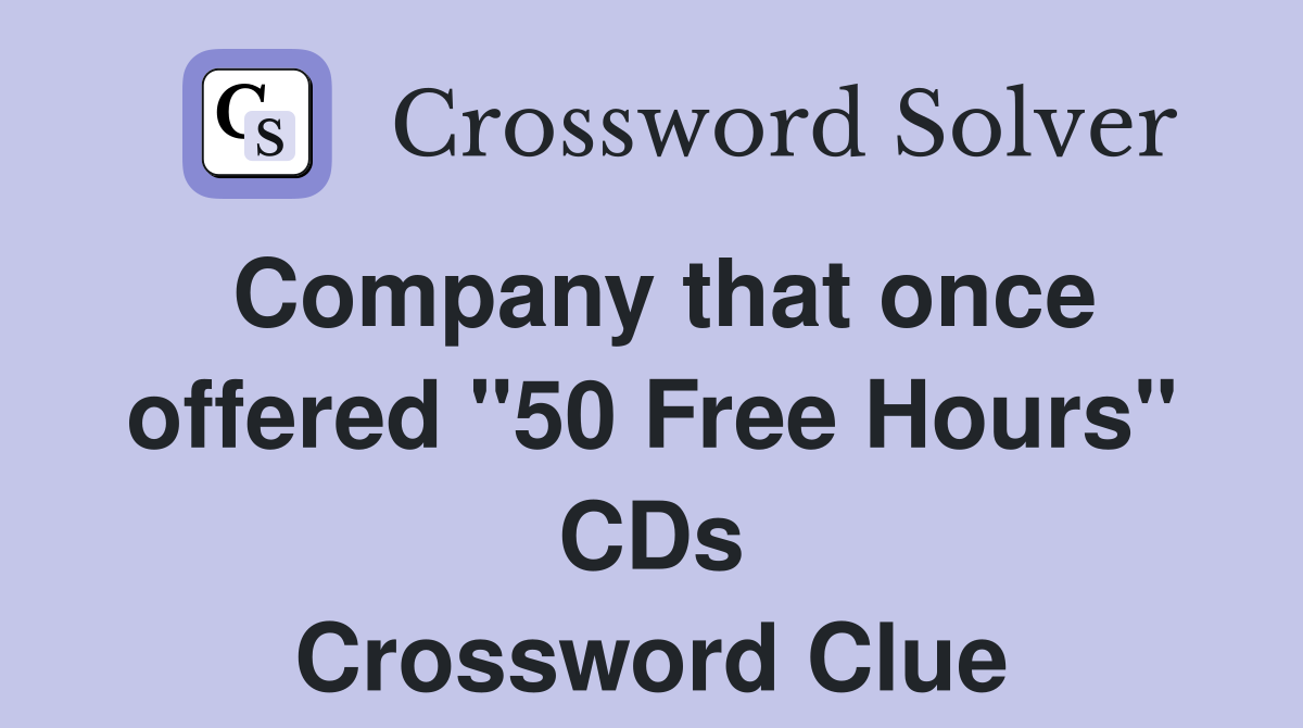 Company that once offered "50 Free Hours" CDs Crossword Clue