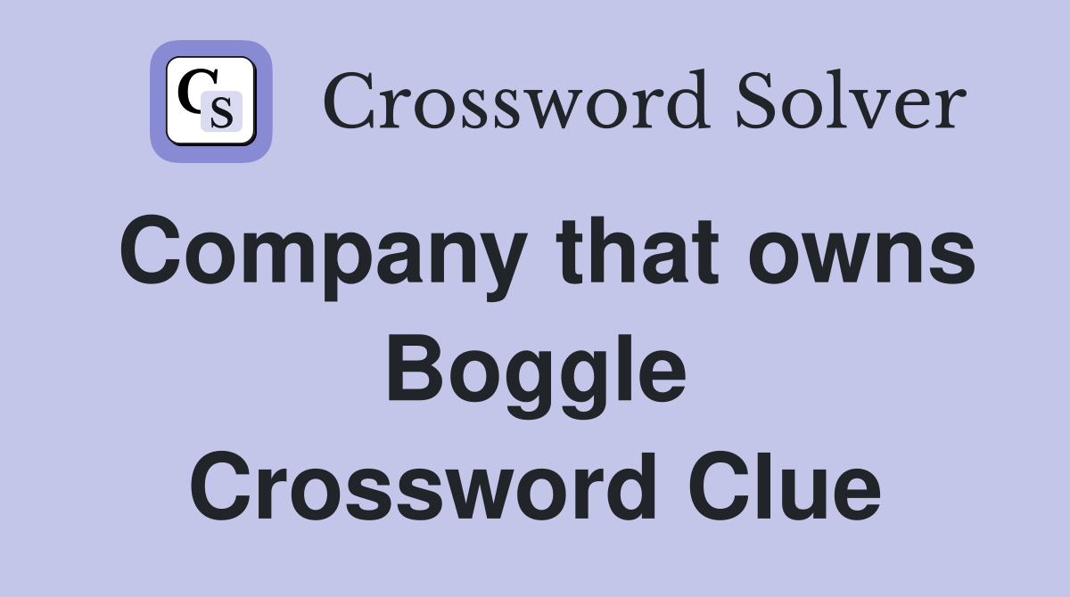 Company that owns Boggle Crossword Clue