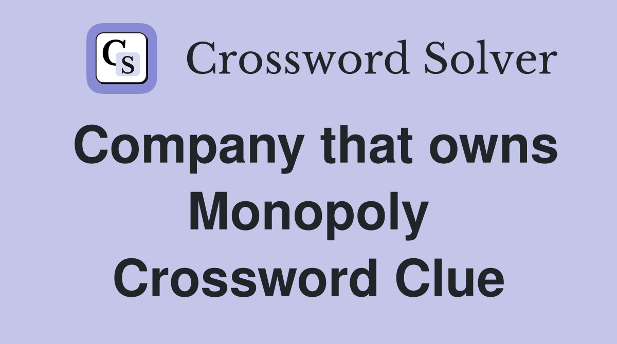Company that owns Monopoly Crossword Clue
