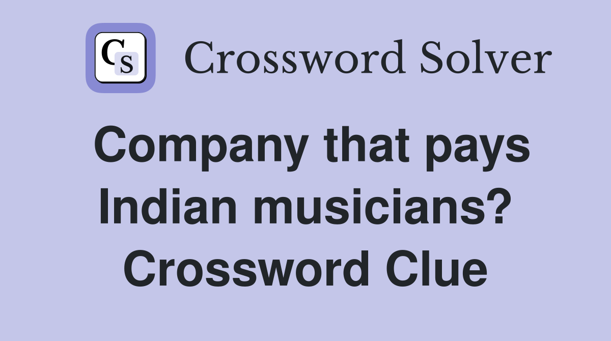 Company that pays Indian musicians? Crossword Clue