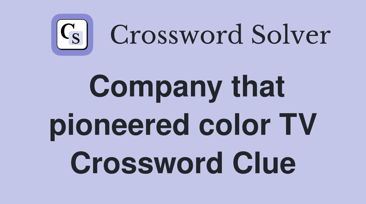 Company that pioneered color TV Crossword Clue