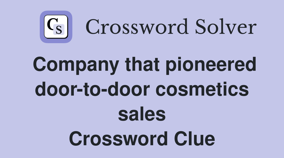 Company that pioneered door-to-door cosmetics sales Crossword Clue