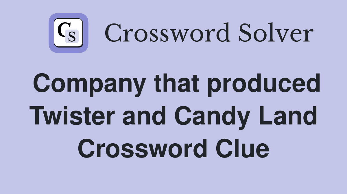 Company that produced Twister and Candy Land Crossword Clue