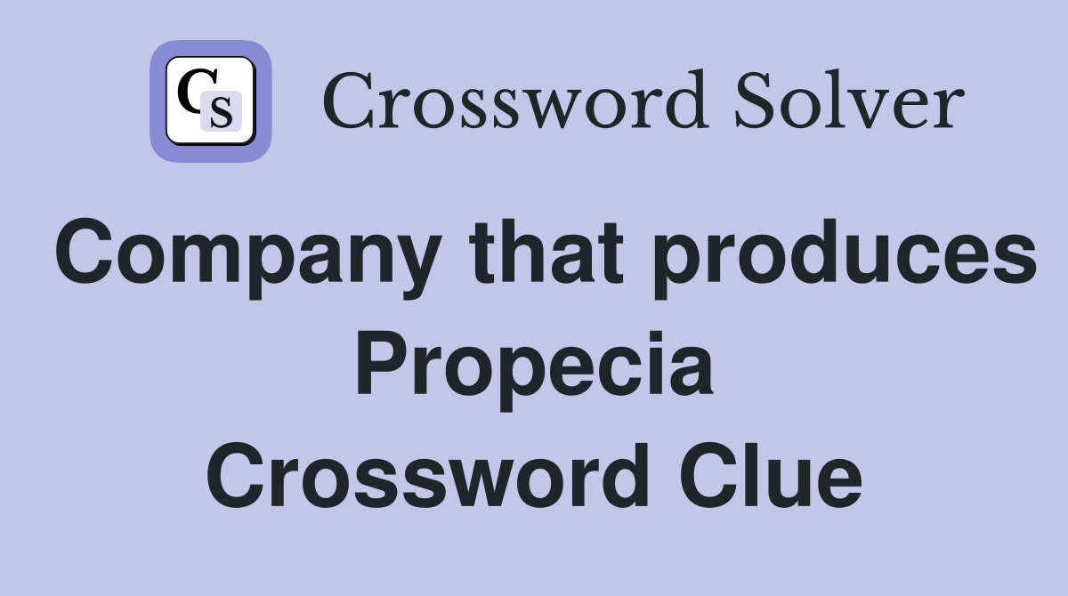 Company that produces Propecia Crossword Clue