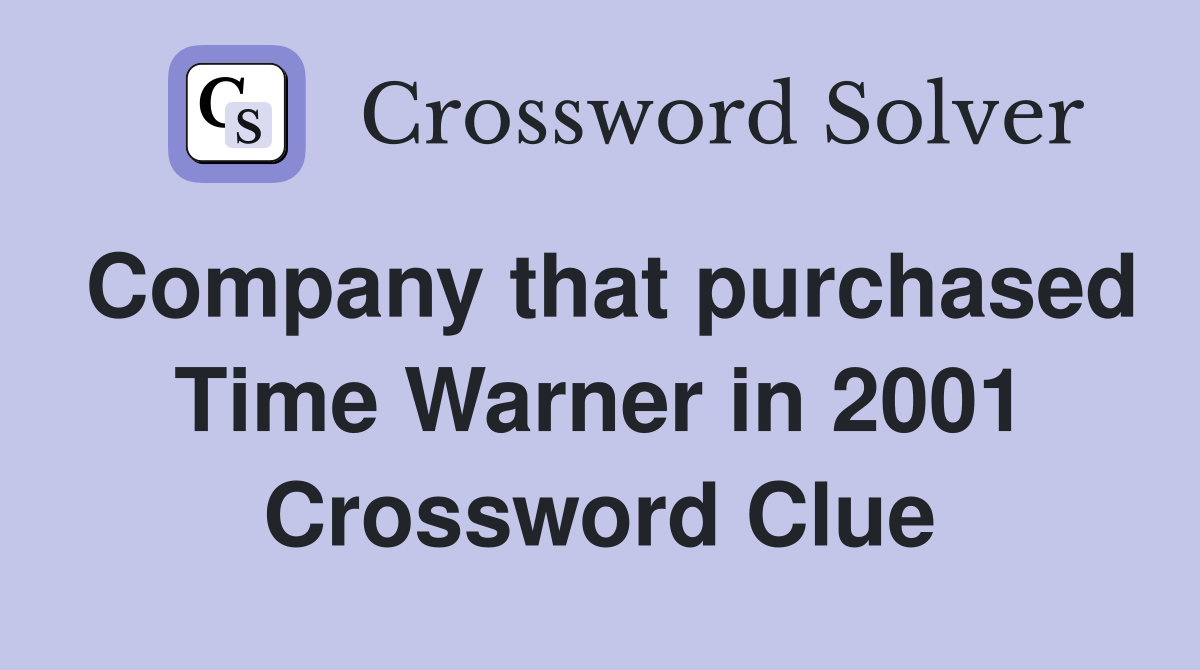 Company that purchased Time Warner in 2001 Crossword Clue