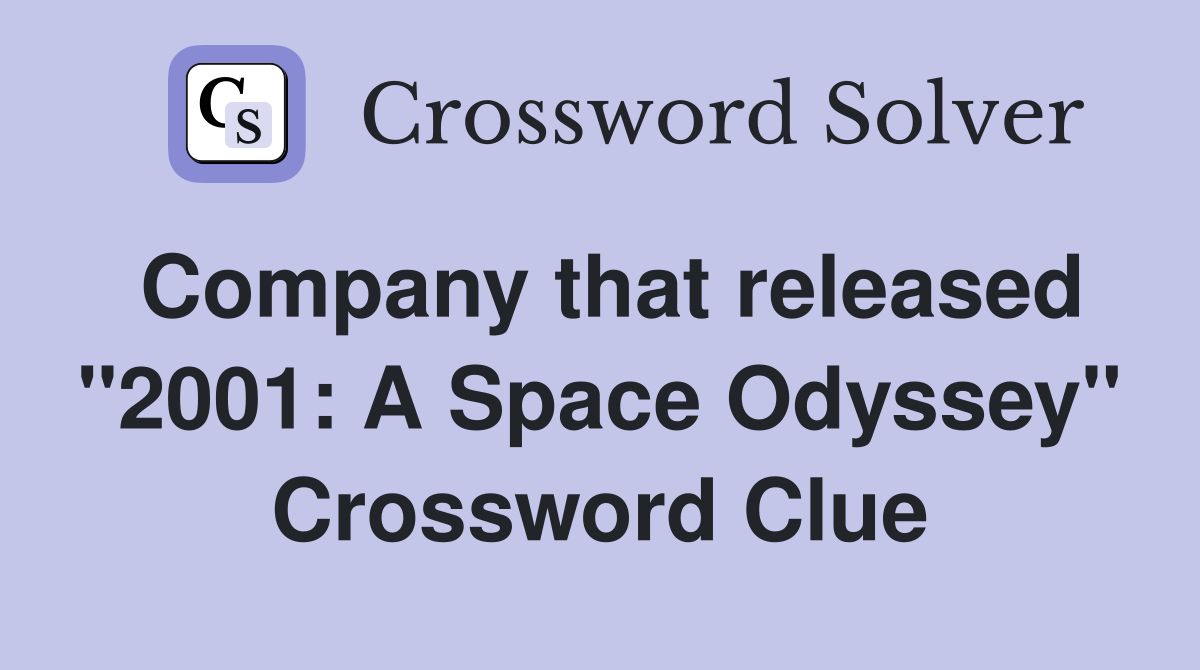 Company that released "2001: A Space Odyssey" Crossword Clue