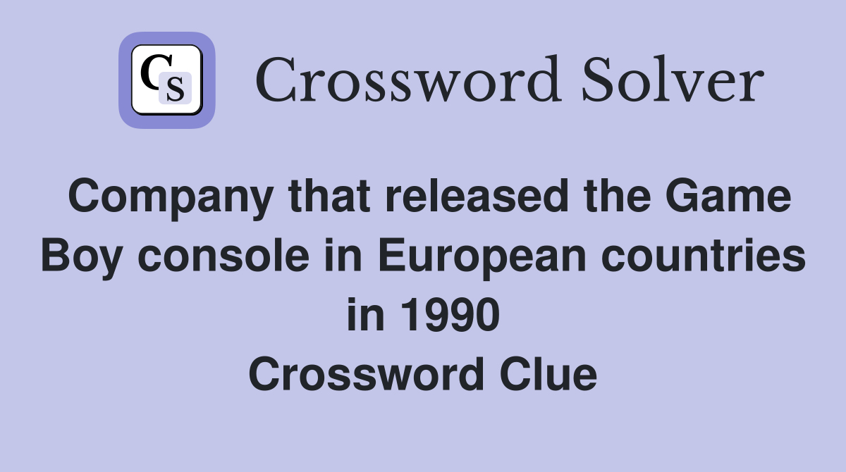 Company that released the Game Boy console in European countries in 1990 Crossword Clue