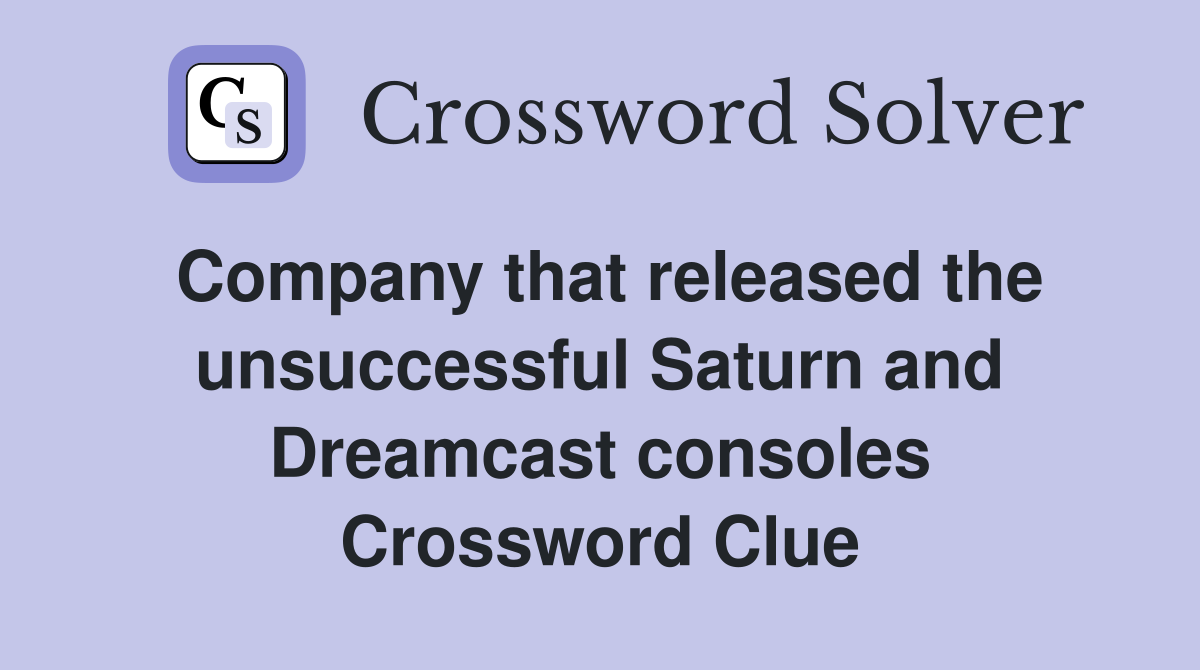 Company that released the unsuccessful Saturn and Dreamcast consoles Crossword Clue