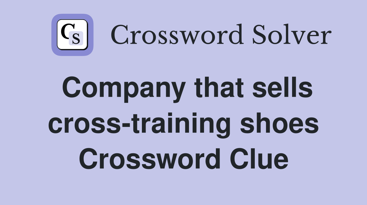 Company that sells cross-training shoes Crossword Clue