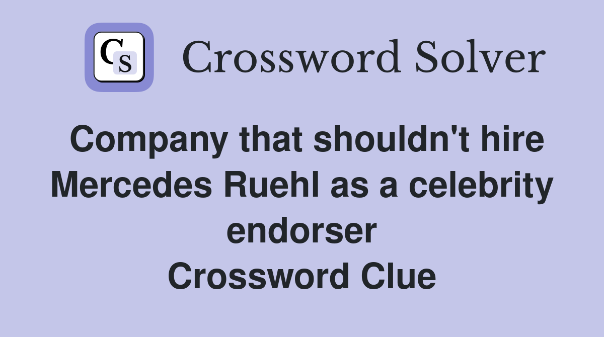 Company that shouldn't hire Mercedes Ruehl as a celebrity endorser Crossword Clue