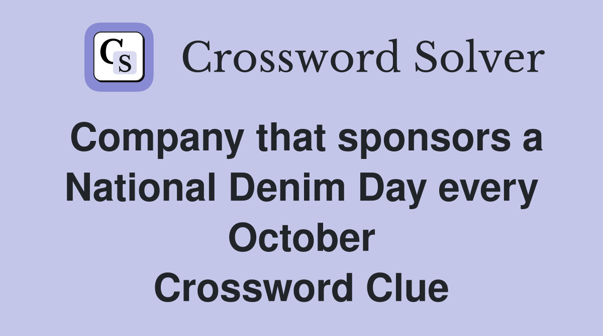 Company that sponsors a National Denim Day every October Crossword Clue