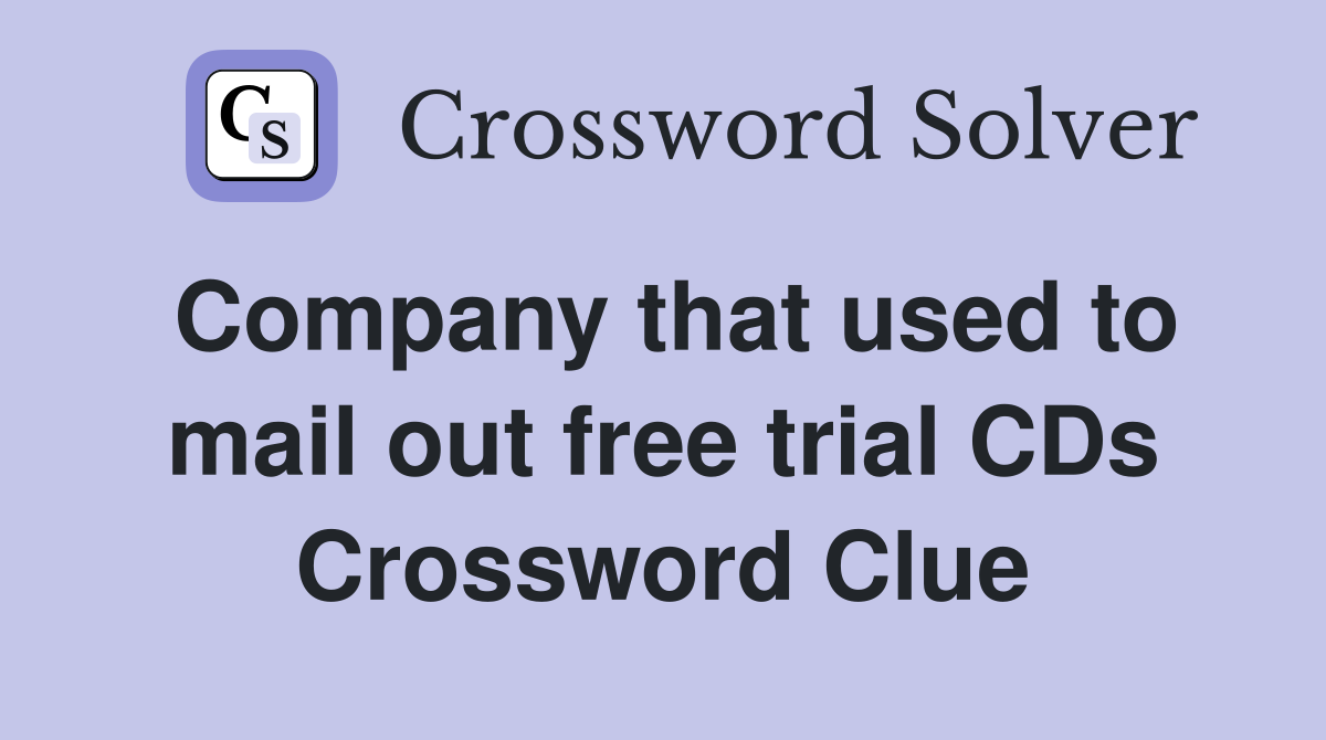 Company that used to mail out free trial CDs Crossword Clue