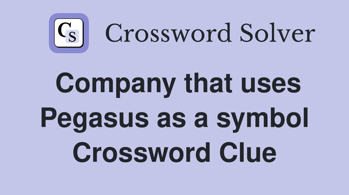 Company that uses Pegasus as a symbol Crossword Clue