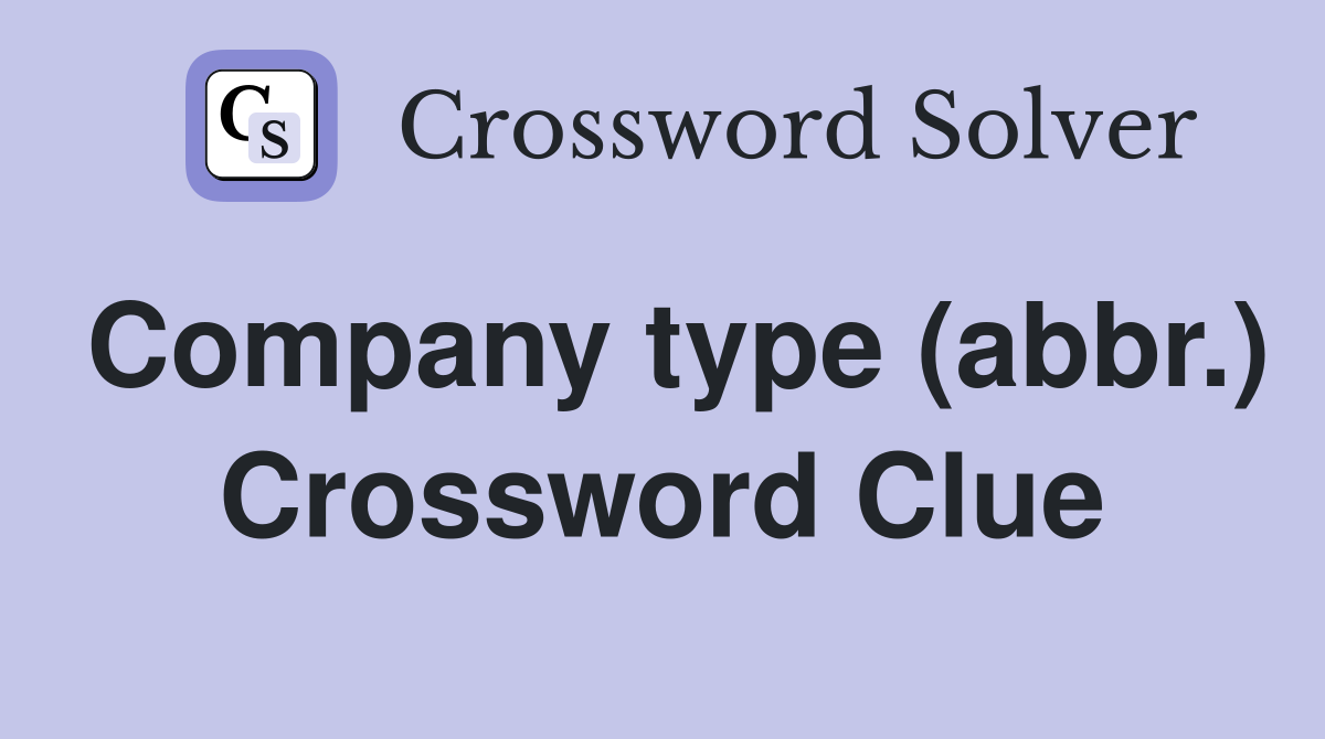 Company type (abbr.) Crossword Clue