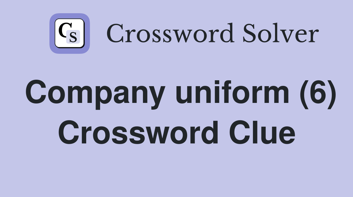 Company uniform (6) Crossword Clue