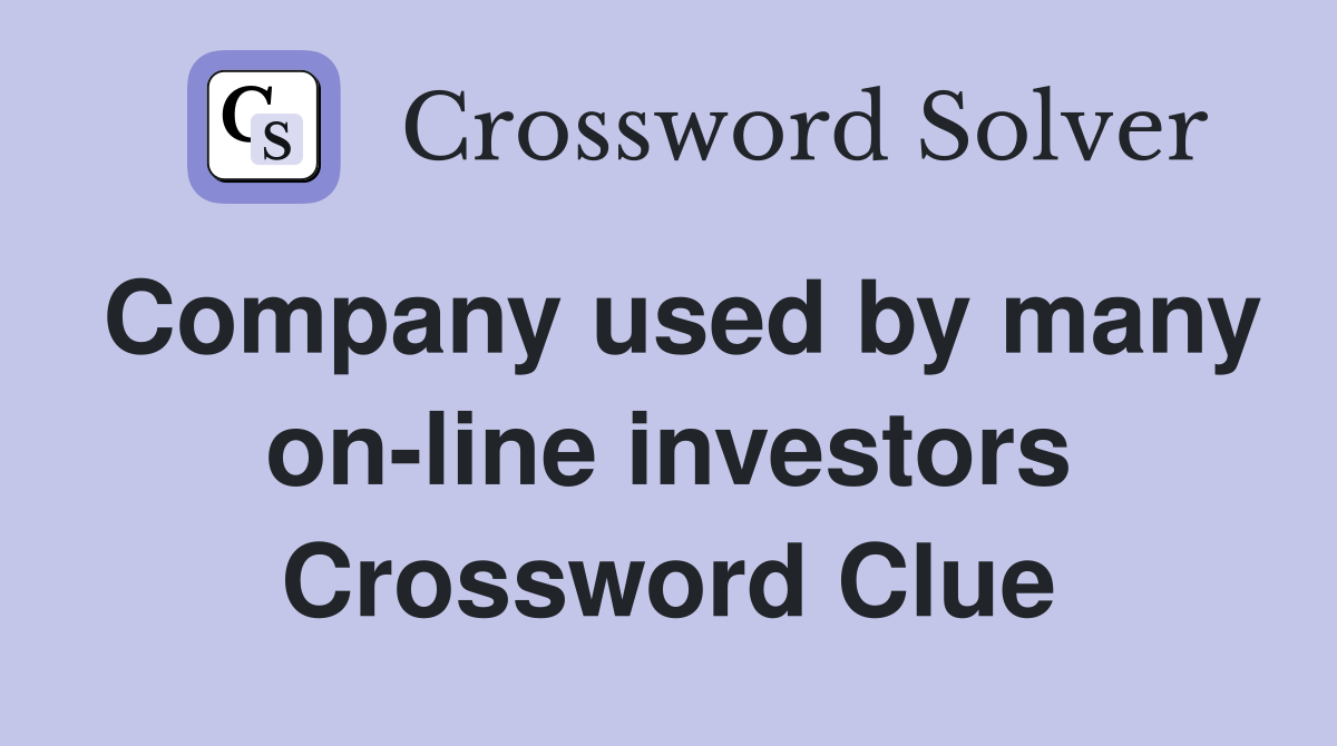 Company used by many on-line investors Crossword Clue