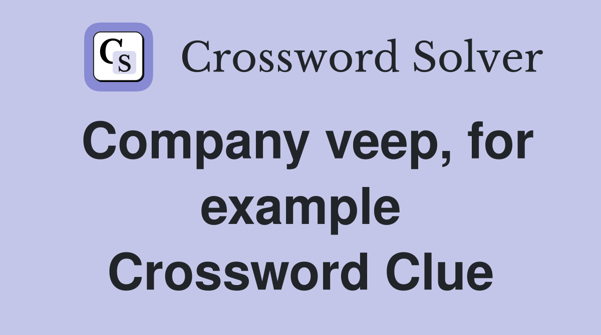 Company veep, for example Crossword Clue