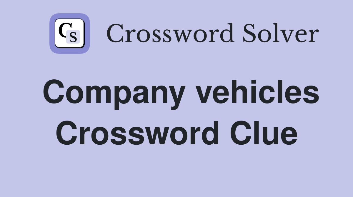 Company vehicles Crossword Clue