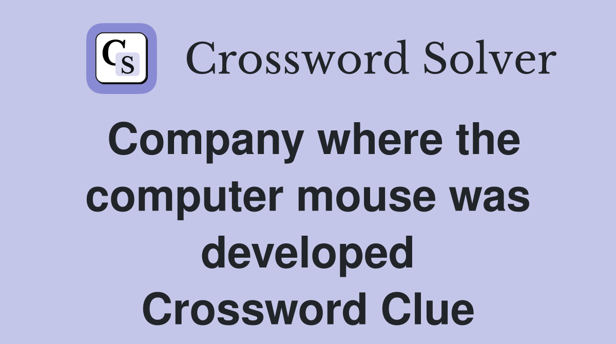 Company where the computer mouse was developed Crossword Clue