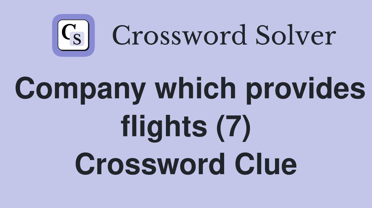 Company which provides flights (7) Crossword Clue