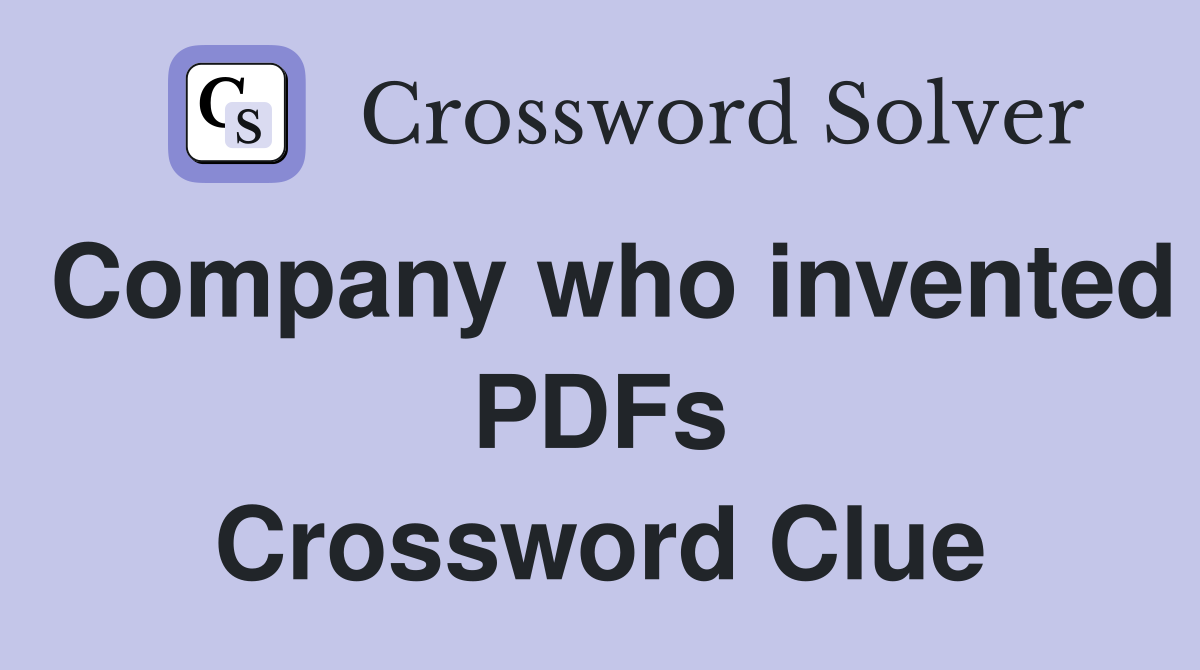 Company who invented PDFs Crossword Clue