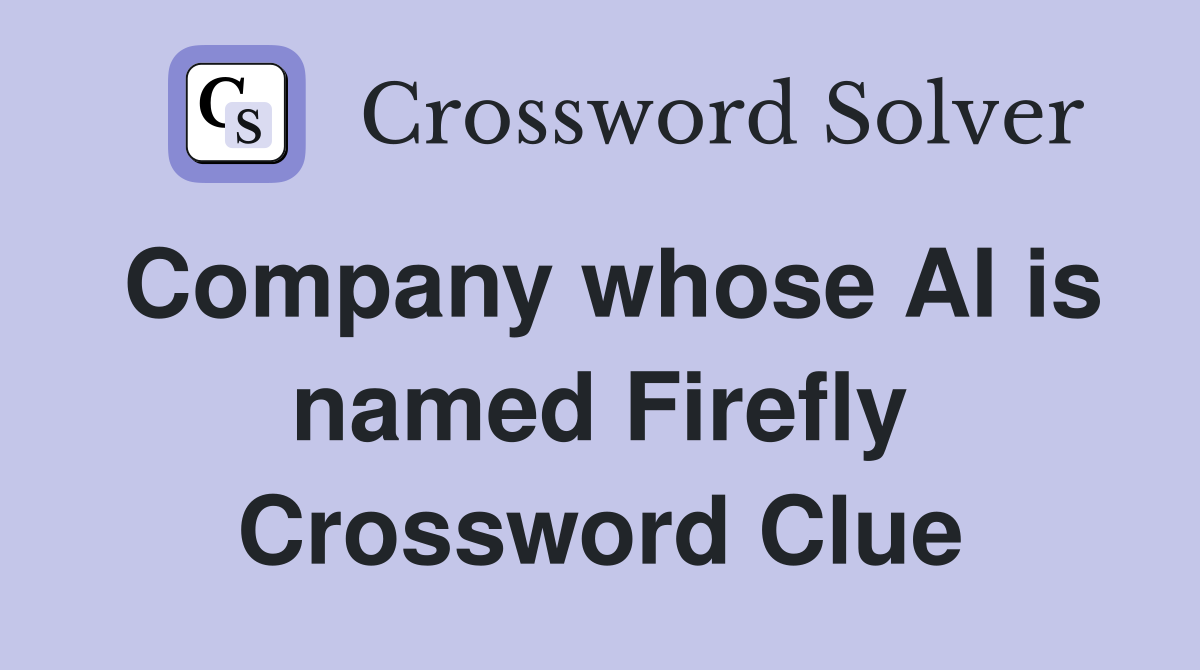 Company whose AI is named Firefly Crossword Clue
