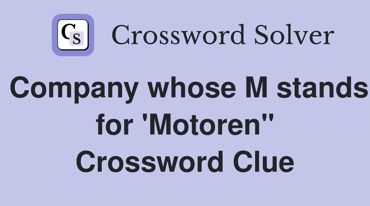 Company whose M stands for 'Motoren" Crossword Clue