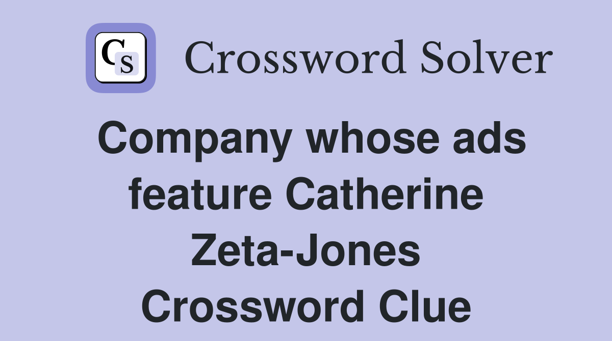 Company whose ads feature Catherine Zeta-Jones Crossword Clue