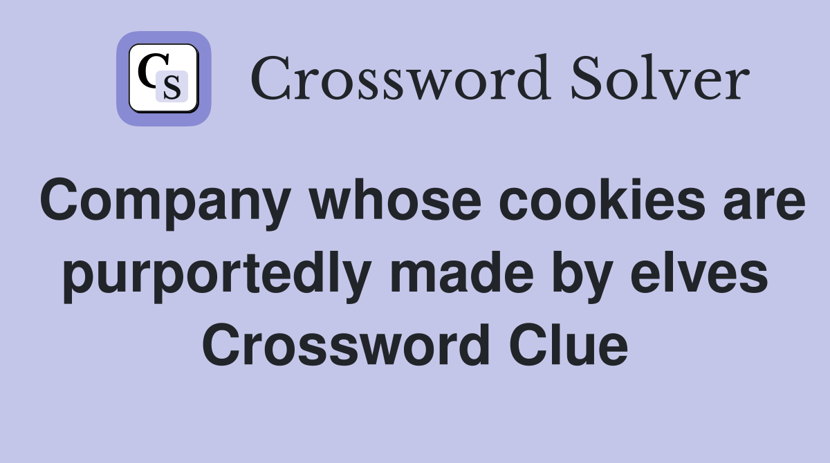 Company whose cookies are purportedly made by elves Crossword Clue