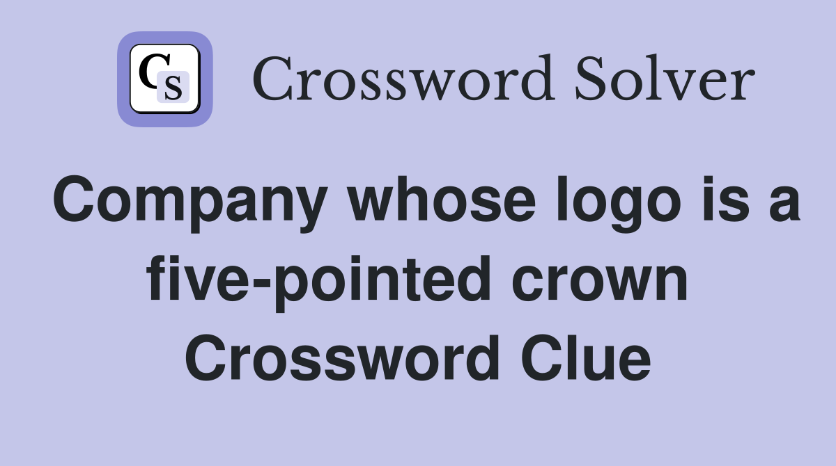 Company whose logo is a five-pointed crown Crossword Clue