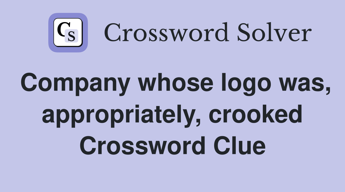 Company whose logo was, appropriately, crooked Crossword Clue