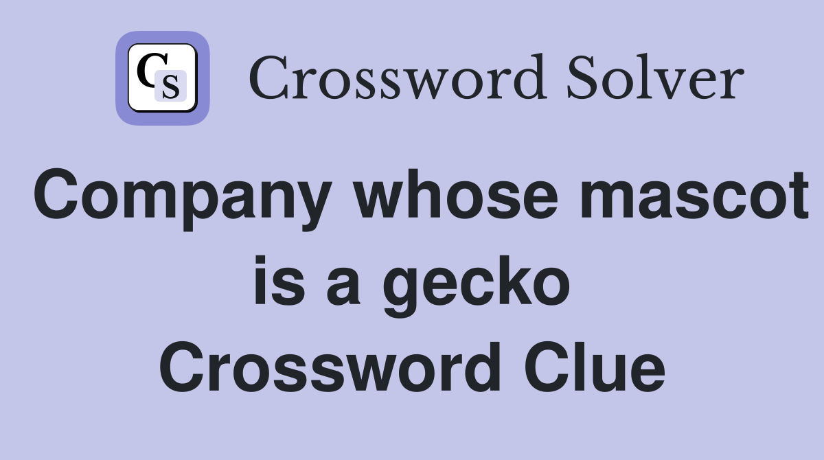 Company whose mascot is a gecko Crossword Clue