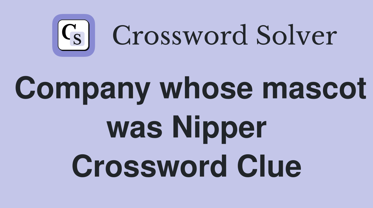 Company whose mascot was Nipper Crossword Clue